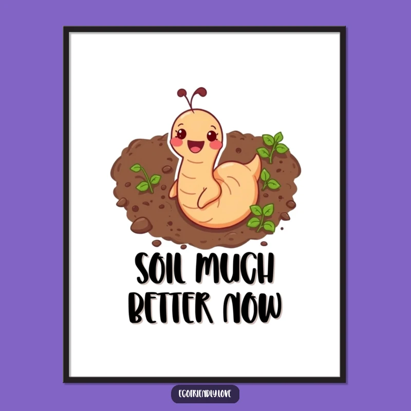 Funny Earthworm Poster: Witty Soil Art, Unique Garden Decor & Funny Gift