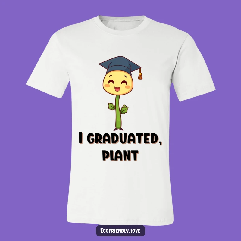 Funny Sprout Graduation T-Shirt: Wear Your Success with This Hilarious Tee
