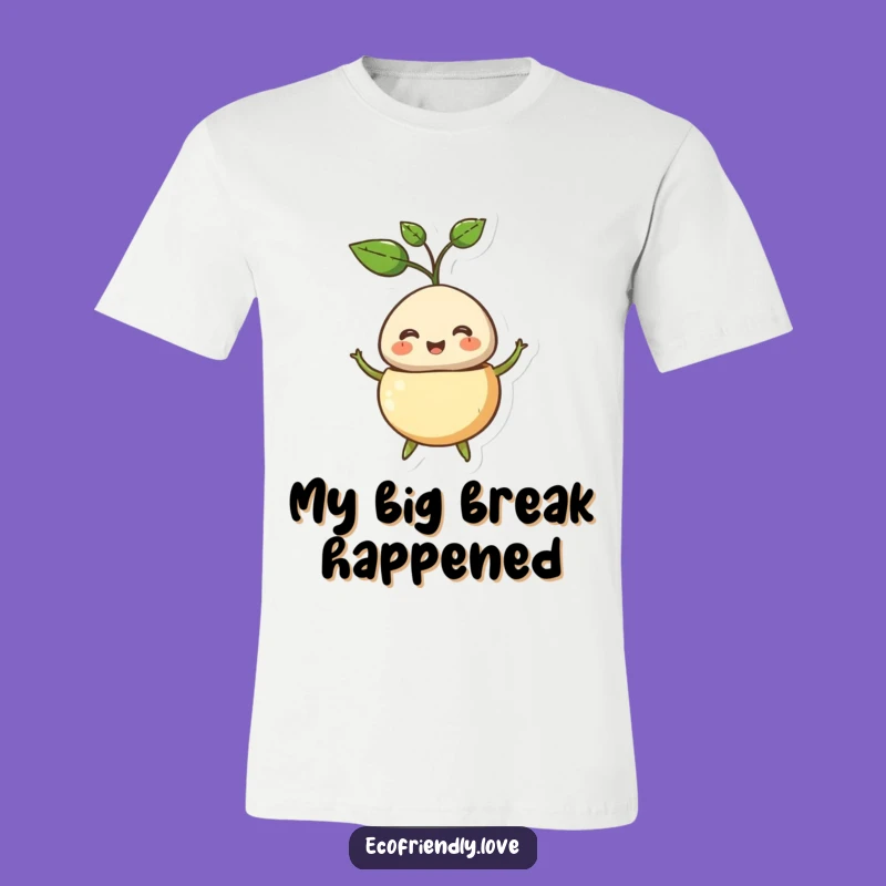 Funny Sprouting Seed T-Shirt: Hilarious New Beginnings Tee, Great Gift Shirt